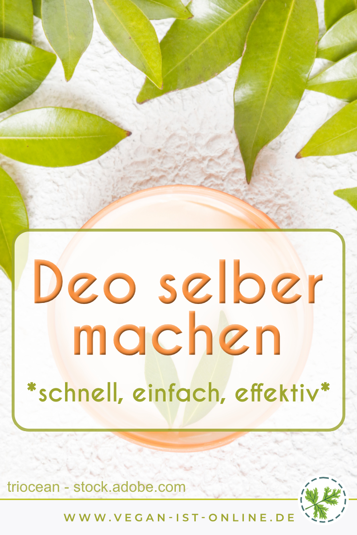 Deo selber machen - schnell, einfach, effektiv | Mehr Infos auf www.vegan-ist-online.de