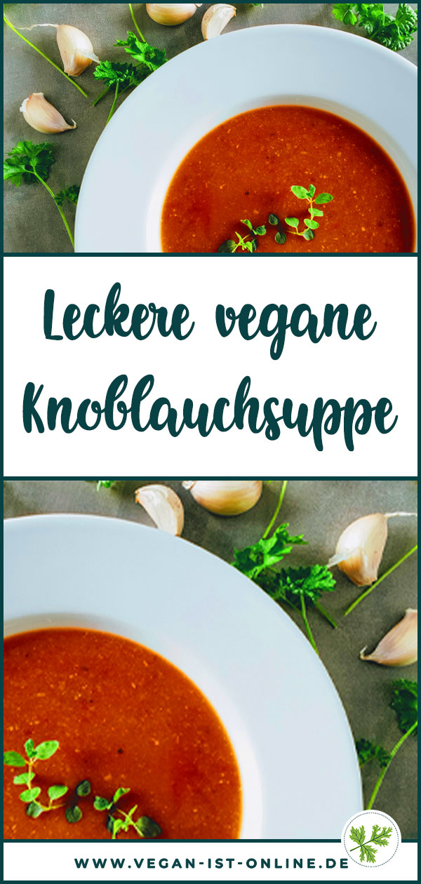 Die leckerste vegane Knoblauchsuppe | Mehr Infos auf www.vegan-ist-online.de